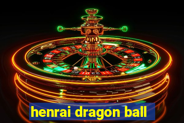 henrai dragon ball